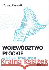 Województwo płockie w latach 19751998 Piekarski Tomasz 9788382704259 Difin - książka