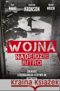 Wojna nadejdzie jutro Wójcik Michał Marat Emil Aronson Stanisław 9788324070527 Znak Literanova - książka