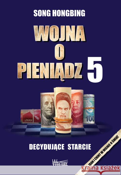 Wojna o pieniądz 5. Decydujące starcie Song Hongbing 9788365842275 Wektory - książka