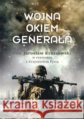 Wojna okiem generała Krzysztof Pyzia, Jarosław Kraszewski 9788383524153 Prószyński i S-ka - książka