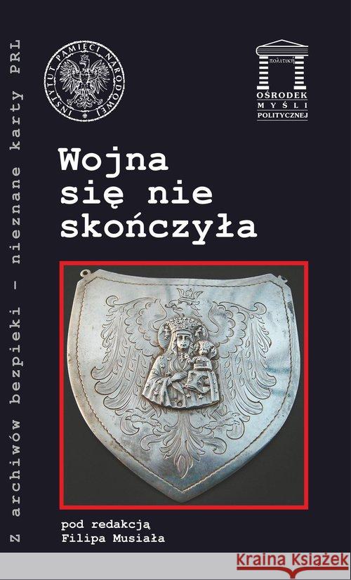 Wojna się nie skończyła  9788362628926 Ośrodek Myśli Politycznej - książka