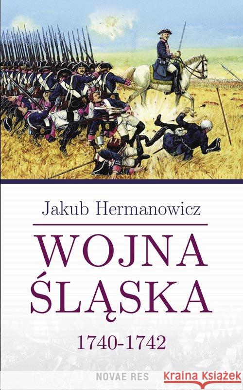 Wojna Śląska 1740-1742 Hermanowicz Jakub 9788380834552 Novae Res - książka