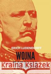 Wojna totalna Erich Ludendorff 9788311164925 Bellona - książka