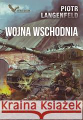 Wojna Wschodnia. Kroniki Piotr Langenfeld 9788366955875 War Book - książka