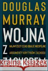 Wojna z zachodem MURRAY DOUGLAS 9788382026818 ZYSK I S-KA - książka