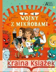 Wojny z mikrobami. Akademia mądrego dziecka. Chcę Gill Arbuthnott, Marianna Madriz 9788327687104 Harperkids - książka