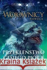 Wojownicy. Nowela T.7 Przekleństwo Gęsiego Pióra Erin Hunter 9788382031768 Nowa Baśń - książka