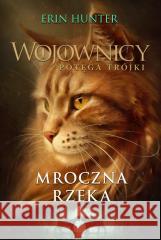 Wojownicy T.14 Mroczna rzeka Erin Hunter, Katarzyna Krawczyk 9788382032369 Nowa Baśń - książka