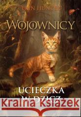 Wojownicy T.1 Ucieczka w dzicz Erin Hunter 9788382033946 Nowa Baśń - książka