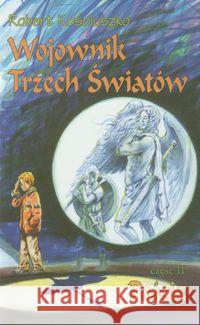 Wojownik Trzech Światów. Część II. Pościg Kościuszko Robert 9788392792505 Kościuszko - książka