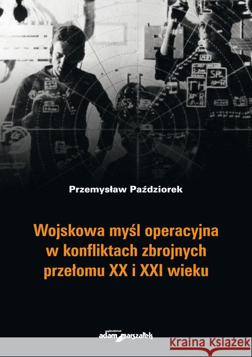 Wojskowa myśl operacyjna w konfliktach zbrojnych.. Paździorek Przemysław 9788380193673 Adam Marszałek - książka