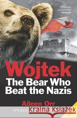 Wojtek the Bear: Polish War Hero Aileen Orr 9781843410652 Birlinn General - książka