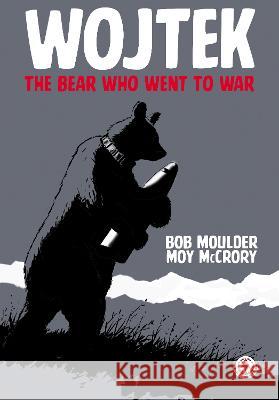 Wojtek: The Bear Who Went to War Bob Moulder 9781915387776 Markosia Enterprises Ltd - książka