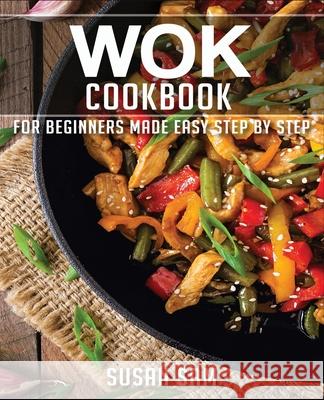 Wok Cookbook: Book 2, for Beginners Made Easy Step by Step Sam, Susan 9798693214897 Independently Published - książka