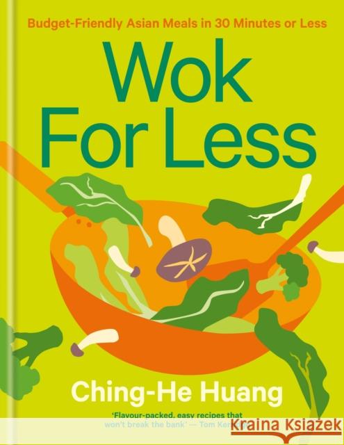 Wok for Less: Budget-Friendly Asian Meals in 30 Minutes or Less Ching-He Huang 9781804191590 Octopus Publishing Group - książka