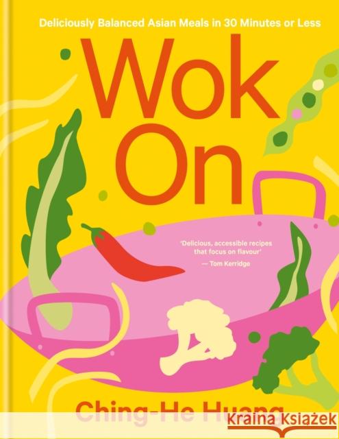Wok On: Deliciously balanced Asian meals in 30 minutes or less Ching-He Huang 9780857836335 Octopus Publishing Group - książka