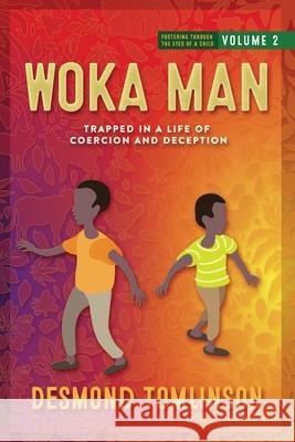 Woka Man: Trapped in a Life of Coercion and Deception Desmond Tomlinson 9781734250015 Mangifera Bloom - książka