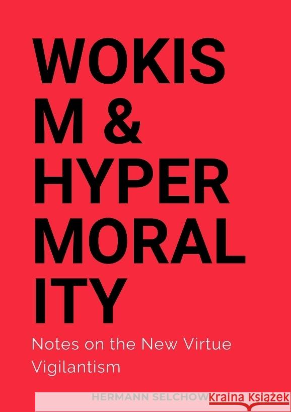 Wokism & Hypermorality Selchow, Hermann 9783384367853 tredition - książka