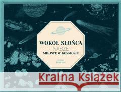 Wokół słońca. Nasze miejsce w kosmosie Antonio Hales, Aina Bestard 9788366749269 Tatarak - książka