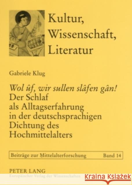 «Wol Ûf, Wir Sullen Slâfen Gân!» Der Schlaf ALS Alltagserfahrung in Der Deutschsprachigen Dichtung Des Hochmittelalters Bein, Thomas 9783631553688 Peter Lang Gmbh, Internationaler Verlag Der W - książka