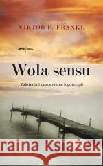 Wola sensu Viktor E. Frankl, Aleksandra Wolnicka 9788382527681 Czarna Owca - książka