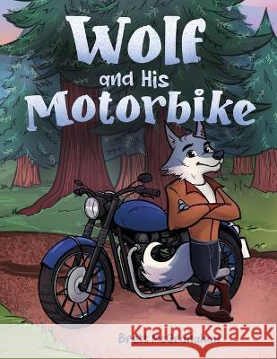 Wolf and His Motorbike Brett McGranahan Narcisa Cret  9781088116982 IngramSpark - książka