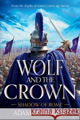 Wolf and the Crown Adam Lofthouse 9781836785415 Boldwood Books Ltd - książka
