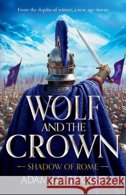 Wolf and the Crown Adam Lofthouse 9781836785422 Boldwood Books Ltd - książka