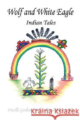Wolf and White Eagle - Indian Tales Priscilla Garduno Wolf Paul White Eagle 9781598247466 E-Booktime, LLC - książka