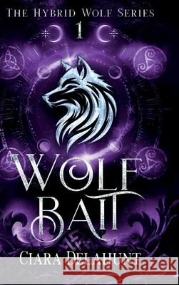 Wolf Bait Ciara Delahunt 9781917891011 Dubhluna Publishing - książka