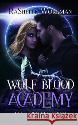Wolf Blood Academy: The Complete Series Rashelle Workman 9798469642794 Independently Published - książka