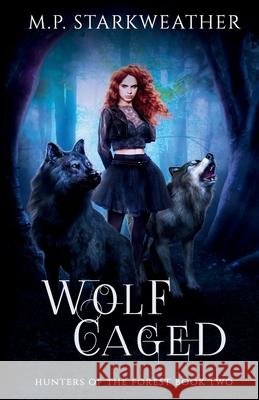 Wolf Caged M. P. Starkweather 9781965351123 Phoenix Eclipse Publishing - książka