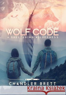 Wolf Code: A Sheltering Wilderness Chandler Brett 9781943934003 Dire Wolf Books - książka