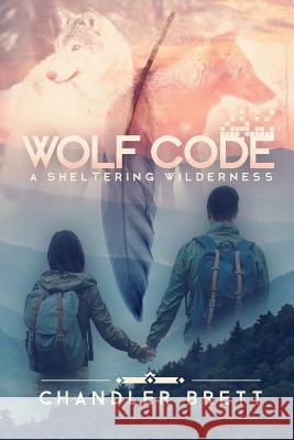 Wolf Code: A Sheltering Wilderness Chandler Brett 9781943934010 Dire Wolf Books - książka