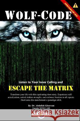 Wolf Code: Escape The Matrix Abdullah Khurram   9798850917081 Independently Published - książka