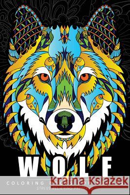 Wolf Coloring Book for Adults: (Perfectly Portable Pages)(On-The-Go! Coloring Book) Adult Coloring Books Flowers 9781546768197 Createspace Independent Publishing Platform - książka