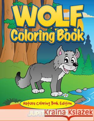 Wolf Coloring Book: Nature Coloring Book Edition Jupiter Kids 9781683056720 Jupiter Kids - książka