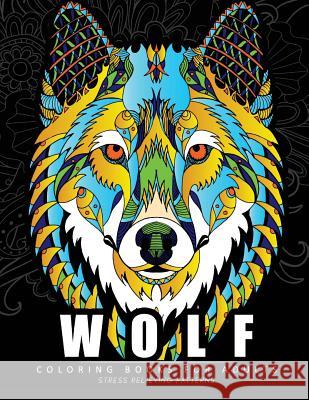 Wolf Coloring books for adults: Amazing Wolves Design (Animal Coloring Books for Adults) Adult Coloring Books 9781546556237 Createspace Independent Publishing Platform - książka