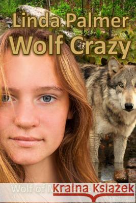 Wolf Crazy: Wolf of My Heart Linda Palmer 9781479147625 Createspace - książka