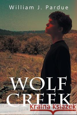 Wolf Creek: Based on a True Story William J Pardue Patrick J Pardue  9798218114466 Books to Life Marketing - książka