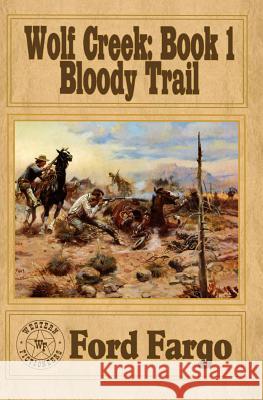 Wolf Creek: Bloody Trail Ford Fargo Troy D. Smith James Reasoner 9781475243192 Createspace Independent Publishing Platform - książka