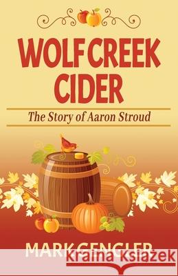 Wolf Creek Cider: The Story of Aaron Stroud Mark Gengler 9781944072056 Soul Fire Press - książka