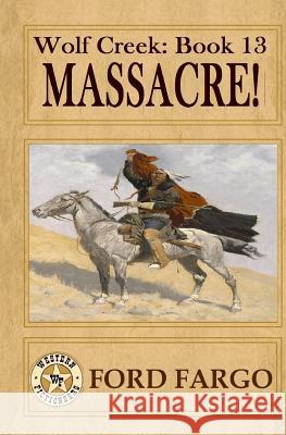 Wolf Creek: Massacre! Ford Fargo Jerry Guin Jackson Lowry 9781508581376 Createspace - książka
