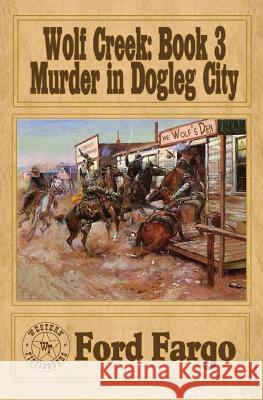 Wolf Creek: Murder in Dogleg City Ford Fargo L. J. Washburn Matthew P. Mayo 9781481115940 Createspace - książka
