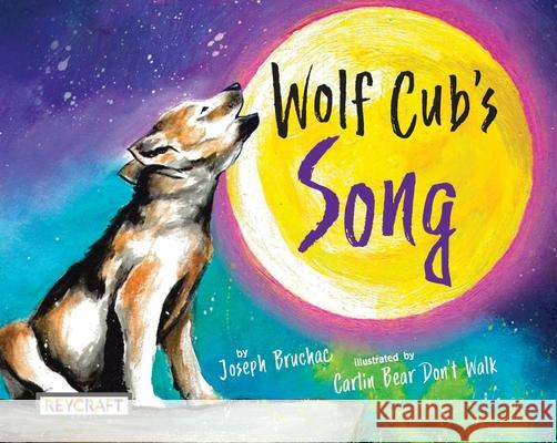 Wolf Cub's Song Joseph Bruchac Carlin Bear Don't Walk 9781478869658 Reycraft Books - książka