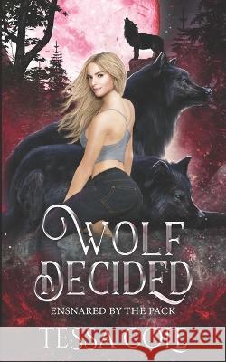 Wolf Decided: An RH Rejected Mates Romance Tessa Cole   9781990587245 Gryphon's Gate Publishing - książka