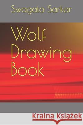 Wolf Drawing Book Sarkar Swagata Sarkar 9798420763223 Independently published - książka