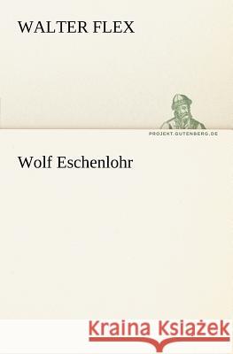 Wolf Eschenlohr Flex, Walter 9783842404762 TREDITION CLASSICS - książka