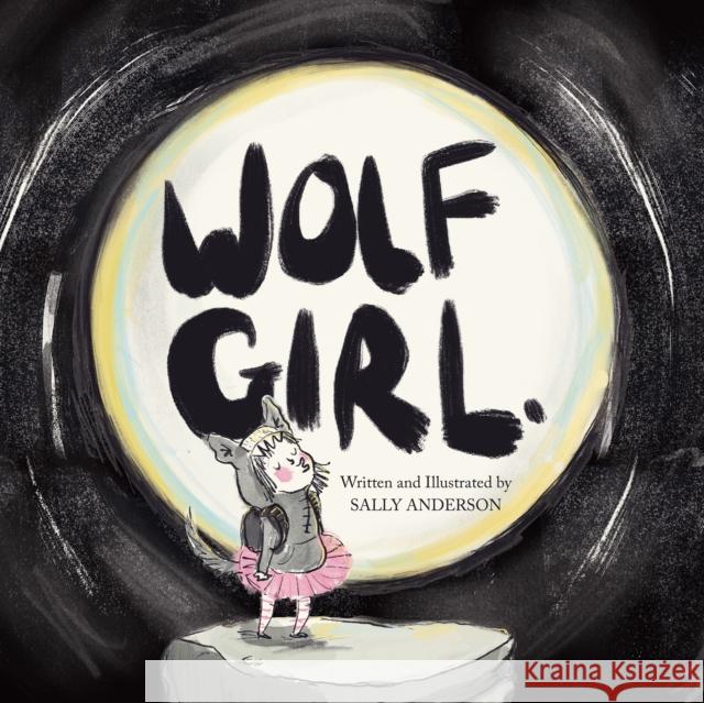 Wolf Girl: A Heartwarming Story of Self-acceptance, Courage, and a Little Howl Sally Anderson 9781837919260 Andrews UK Limited - książka