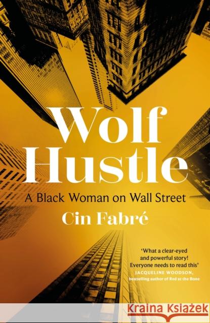 Wolf Hustle: A Black Woman on Wall Street Cin Fabre 9780349703954 Dialogue - książka